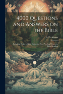 4000 Questions and Answers on the Bible: Including Helps to Bible Study and New Practical Course in Bible Reading