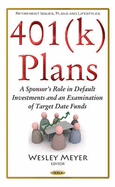 401(k) Plans: A Sponsor's Role in Default Investments & an Examination of Target Date Funds