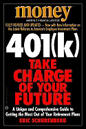401(k) Take Charge of Your Future: A Unique and Comprehensive Guide to Getting the Most Out of Your Retirement Plans