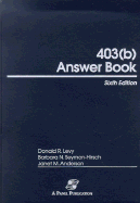 403(b) Answer Book - Levy, Donald R (Editor), and Seymon-Hirsch, Barbara N (Editor), and Anderson, Janet M (Editor)