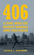 406: A Story about the Greatest Baseball Game Ever Played