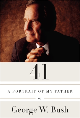 41: A Portrait of My Father - Bush, George W