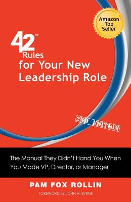 42 Rules for Your New Leadership Role (2nd Edition): The Manual They Didn't Hand You When You Made VP, Director, or Manager - Rollin, Pam Fox