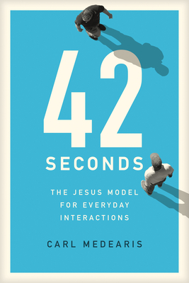 42 Seconds: The Jesus Model for Everyday Interactions - Medearis, Carl