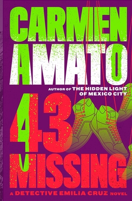 43 Missing: A Detective Emilia Cruz Novel - Amato, Carmen