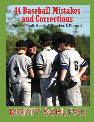 44 Baseball Mistakes & Corrections - Schupak, Marty