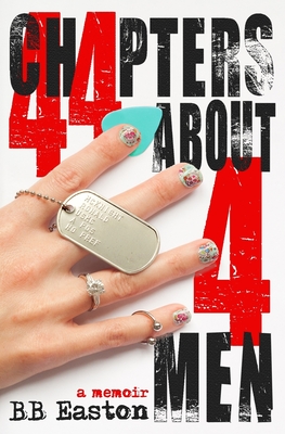 44 Chapters About 4 Men: A Memoir - Easton, Bb