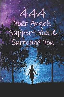 444 Your Angels Support You and Surround You: Angel Number Journal - James