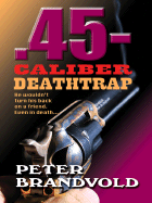 45-Caliber Deathtrap