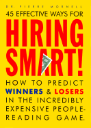 45 effective ways for hiring smart! : how to predict winners and losers in the incredibly expensive people-reading game - Mornell, Pierre