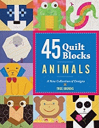 45 Quilt Blocks: Animals: A New Collection of Designs