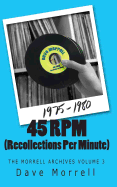 45 RPM (Recollections Per Minute): The Morrell Archives Volume 3