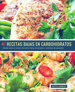 47 Recetas Bajas en Carbohidratos: Desde sopas y platos de pollo hasta ensaladas y comidas de pescado