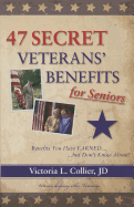 47 Secret Veterans' Benefits for Seniors: Benefits You Have Earned... But Don't Know About!