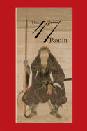 47: The True Story of the Vendetta of the 47 Ronin from Ak