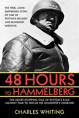 48 Hours to Hammelburg: Patton's Secret Mission - Whiting, Charles