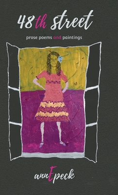 48th street: prose poems and paintings - Annepeck