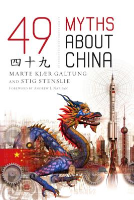 49 Myths about China - Galtung, Marte Kjr, and Stenslie, Stig