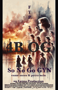 4b Og: So No Go GYN