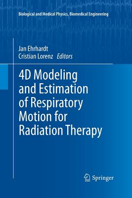 4D Modeling and Estimation of Respiratory Motion for Radiation Therapy - Ehrhardt, Jan (Editor), and Lorenz, Cristian (Editor)