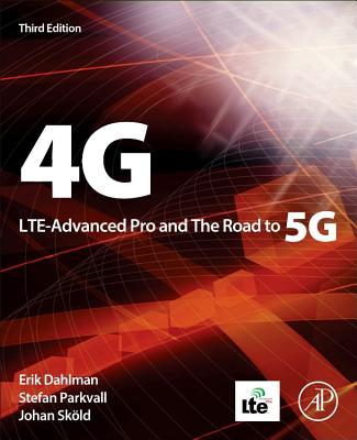 4G, LTE-Advanced Pro and The Road to 5G - Dahlman, Erik, and Parkvall, Stefan, and Skold, Johan