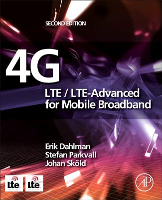 4G: LTE/LTE-Advanced for Mobile Broadband - Dahlman, Erik, and Parkvall, Stefan, and Skold, Johan