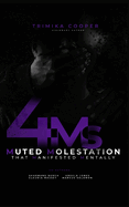 4Ms: Muted Molestation that Manifested Mentally