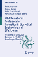 4th International Conference for Innovation in Biomedical Engineering and Life Sciences: Proceedings of Icibel 2022, December 10-13, 2022, Kuala Lumpur, Malaysia