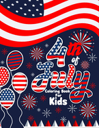 4th of July Coloring Book for Kids: Happy 4th of July Independence Day Coloring Book for Kids. Patriotic Coloring Book for Kids Ages 4-8. Fourth of July Activity Book for Kids. 4th of July Coloring Book for Toddlers for Learning, Coloring and much more.