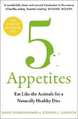 5 Appetites: Eat Like the Animals for a Naturally Healthy Diet - Raubenheimer, David, and Simpson, Stephen J.