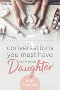 5 Conversations You Must Have with Your Daughter: Revised and Expanded Edition