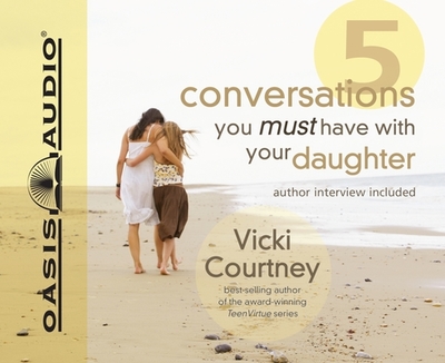 5 Conversations You Must Have with Your Daughter - Courtney, Vicki, and Ward, Pam (Narrator)