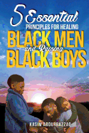 5 Essential Principles for Healing Black Men and Raising Black Boys
