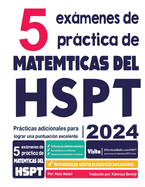 5 exmenes de prctica de matemticas del HSPT: Prcticas adicionales para lograr una puntuacin excelente