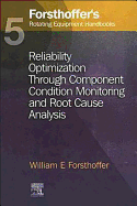 5. Forsthoffer's Rotating Equipment Handbooks: Reliability Optimization through Component Condition Monitoring and Root Cause Analysis