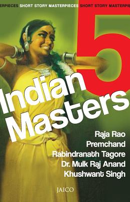 5 Indian Masters - Rao, Raja, and Premchand, and Tagore, Rabindranath
