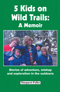 5 Kids on Wild Trails: A Memoir