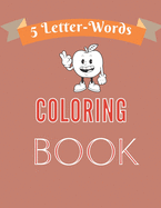 5 Letter Words Coloring Book: Cute Kids Five Letter Word Coloring Book with Plain Pictures of Plants, Animals, Vegetables, Numbers, Fruits and several Other Objects for Coloring.