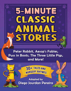 5-Minute Classic Animal Stories: 30+ Amazing Tales-Peter Rabbit, Aesop's Fables, Mother Goose, The Three Little Pigs, and More!