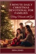 5 Minute Daily Christmas Devotional for Families: Merry Moments with God