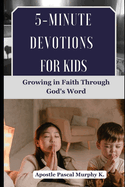 5-Minute Devotions for Kids: Growing in Faith Through God's Word