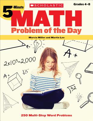 5-Minute Math Problem of the Day: 250 Multi-Step Word Problems - Miller, Marcia, and Lee, Martin