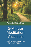 5-Minute Meditation Vacations: Magical Journeys with a Personal Message