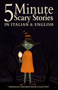 5 Minute Scary Stories in Italian and English for Kids: A Bilingual Children's Book Collection