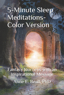 5-Minute Sleep Meditations--Color Version: Fantasy Journeys with an Inspirational Message