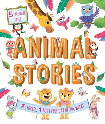 5-Minute Tales: Animal Stories: With 7 Stories, 1 for Every Day of the Week - Igloobooks