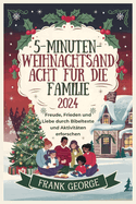 5-Minuten-Weihnac htsandacht f?r die Familie 2024: Freude, Frieden und Liebe durch Bibeltexte und Aktivit?ten erforschen