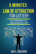 5 Minutes Law Of Attraction For Lottery: Daily Affirmations To Stop Losing And Win Big In Lottery