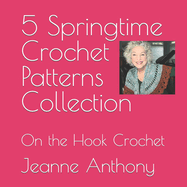 5 Springtime Crochet Patterns Collection: On the Hook Crochet