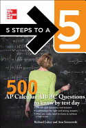 5 Steps to a 5 500 AP Calculus AB/BC Questions to Know by Test Day